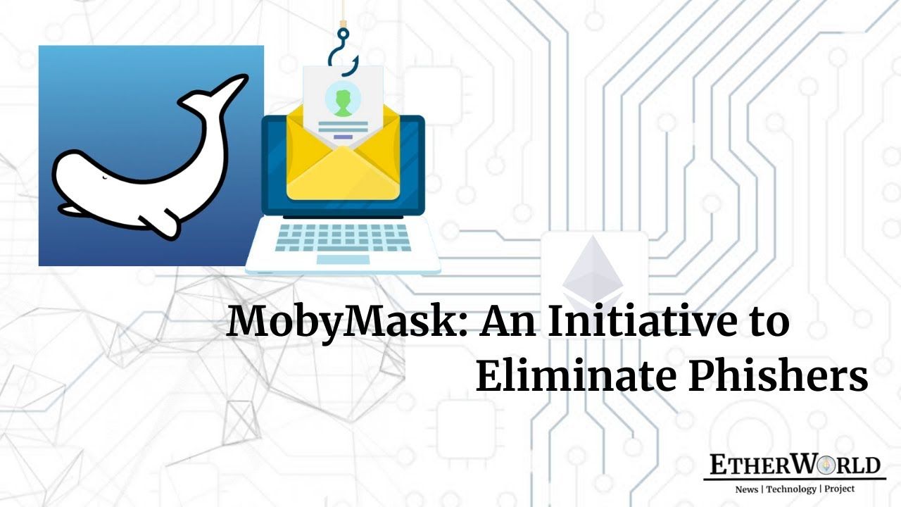 MobyMask: An Initiative to Eliminate Phishers