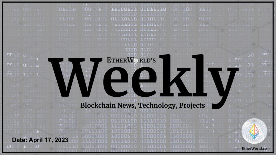 EtherWorld Weekly: 16th April, 2023