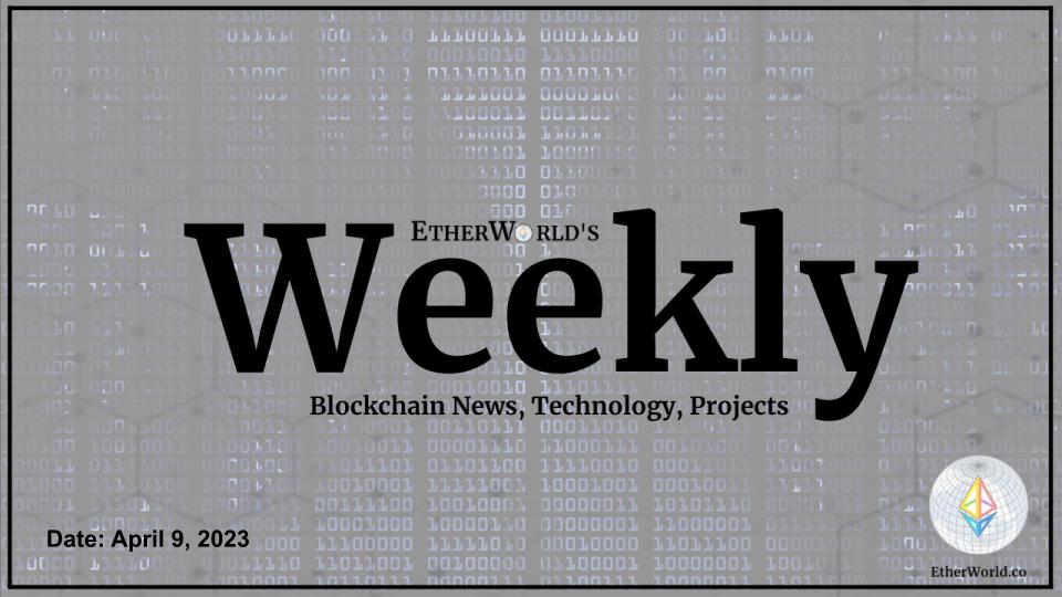 EtherWorld Weekly: 9th April, 2023