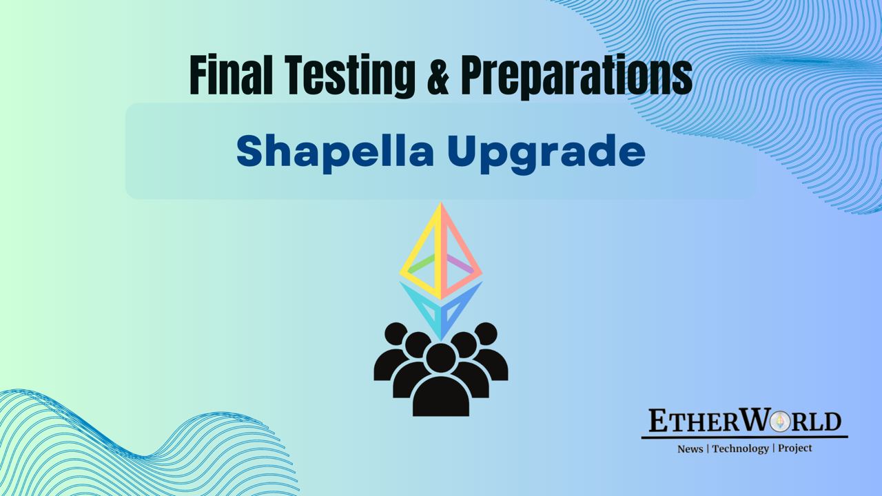 Shapella Upgrade: Final Testing & Preparations