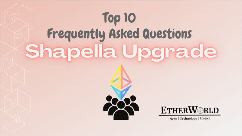 Top 10 Most Frequently Asked Questions about Shapella Upgrade