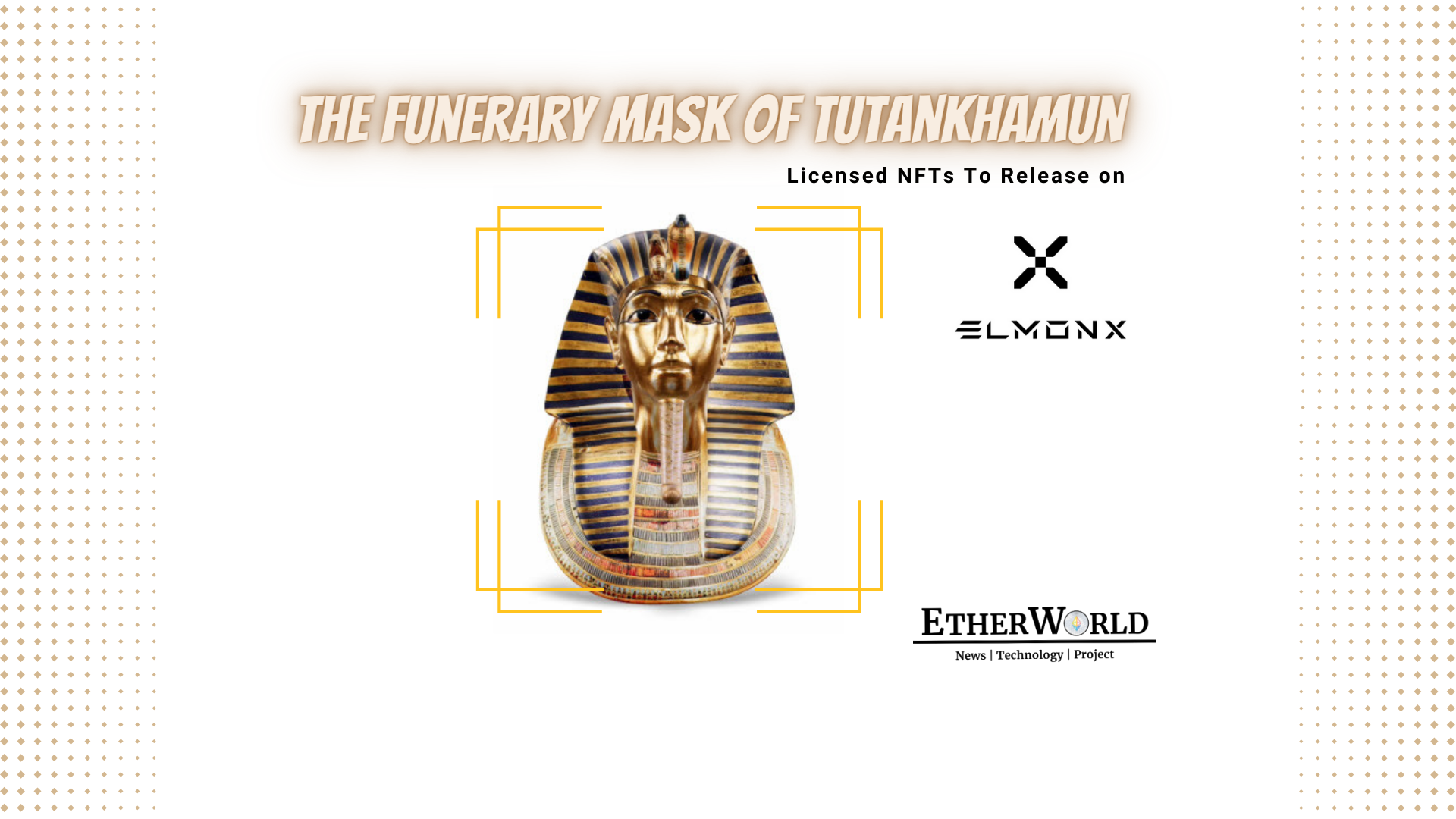 The Funerary Mask of Tutankhamun Licensed NFTs To Release ​on ElmonX