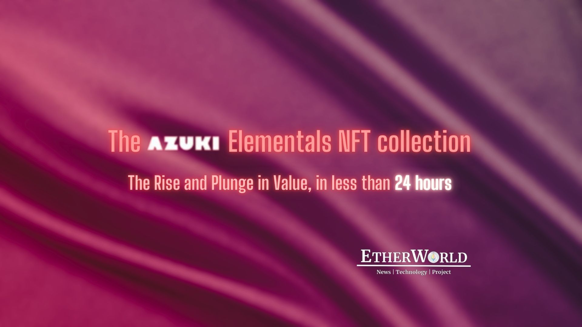 Azuki & Elemental NFT collection: The Rise and Plunge in Value, in less than 24 hours