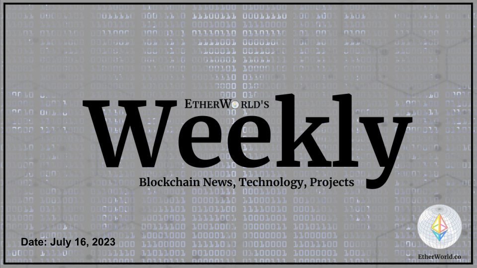 EtherWorld Weekly: 16th July, 2023