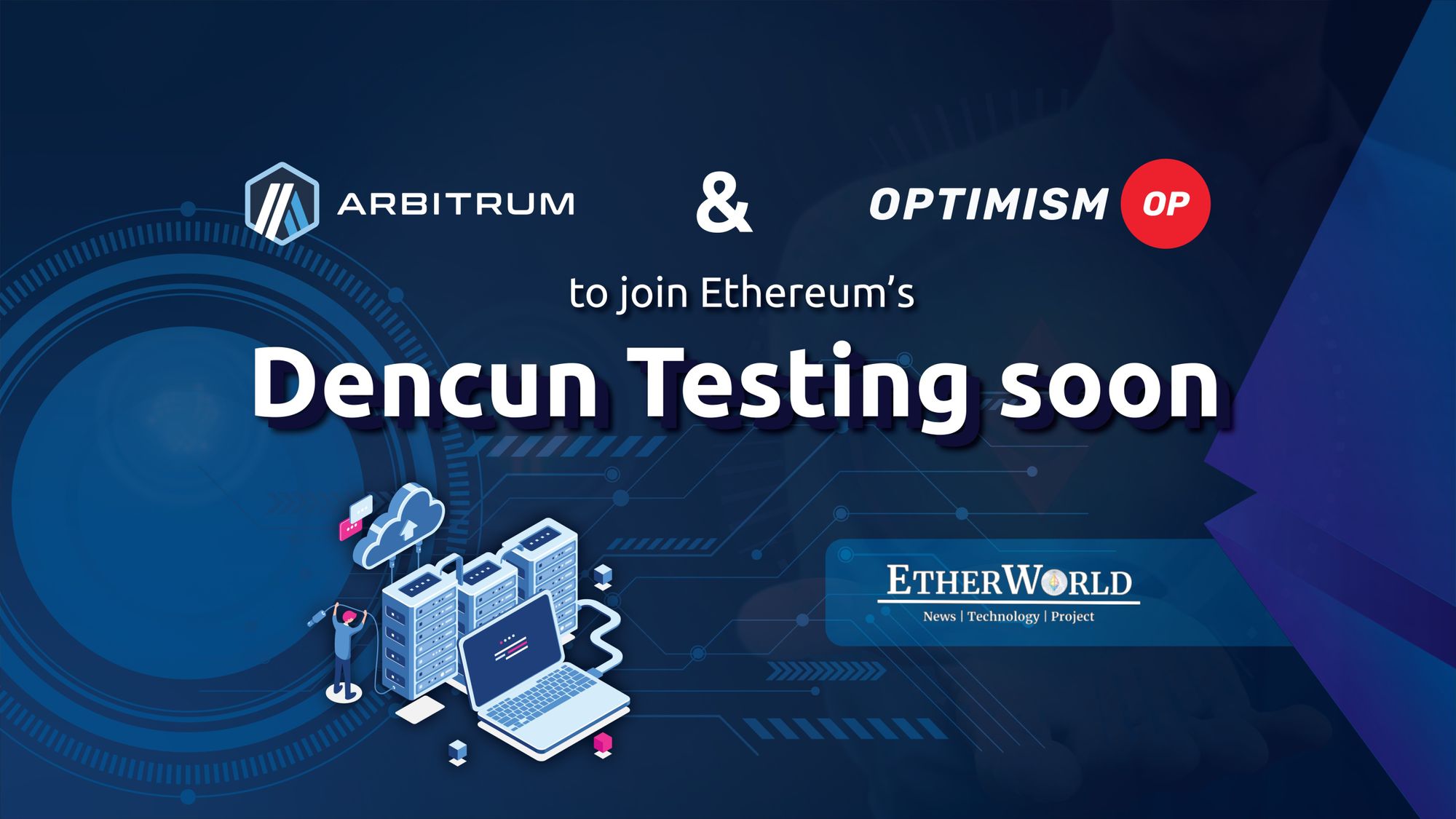 Arbitrum & Optimism to join Ethereum’s Dencun Testing soon