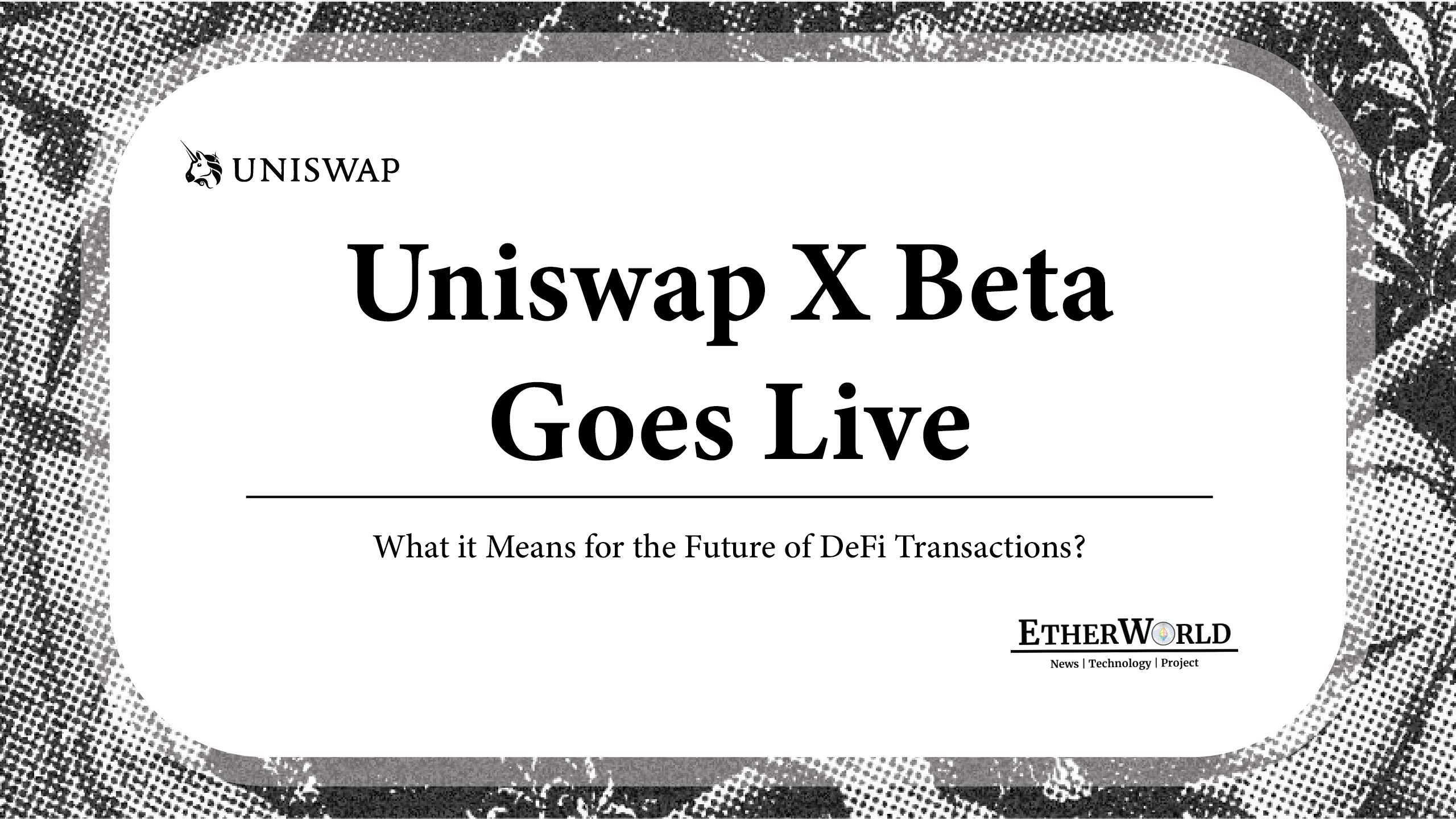 UniswapX Beta Goes Live: What It Means for the Future of DeFi Transactions?