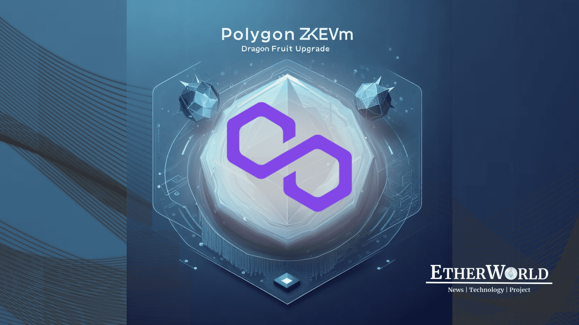 Polygon zkEVM Achieves Milestone with Dragon Fruit Upgrade