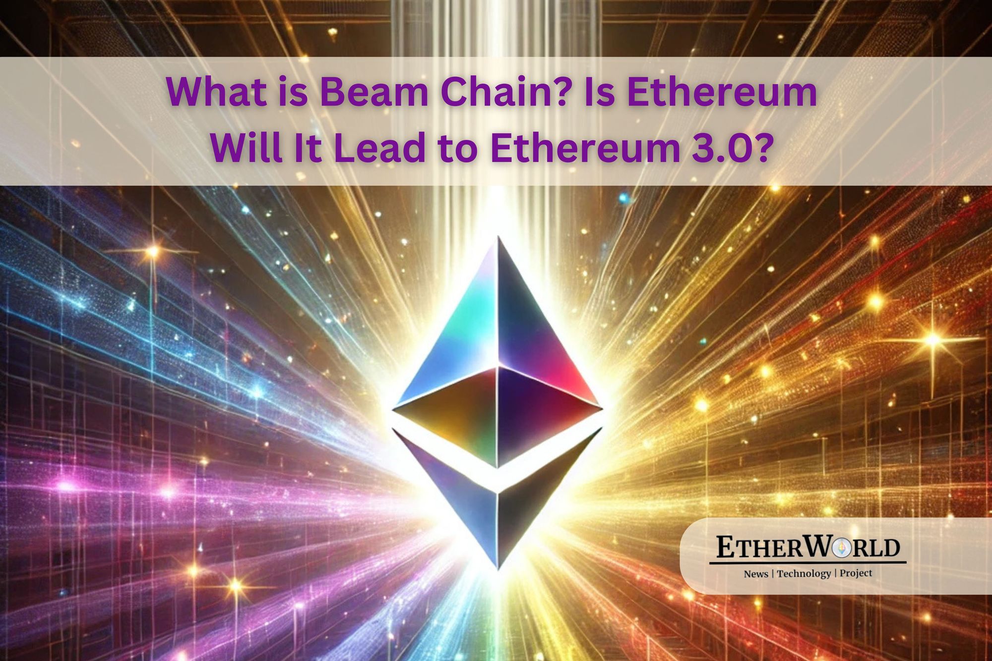 What is Beam Chain? Will It Lead to Ethereum 3.0?