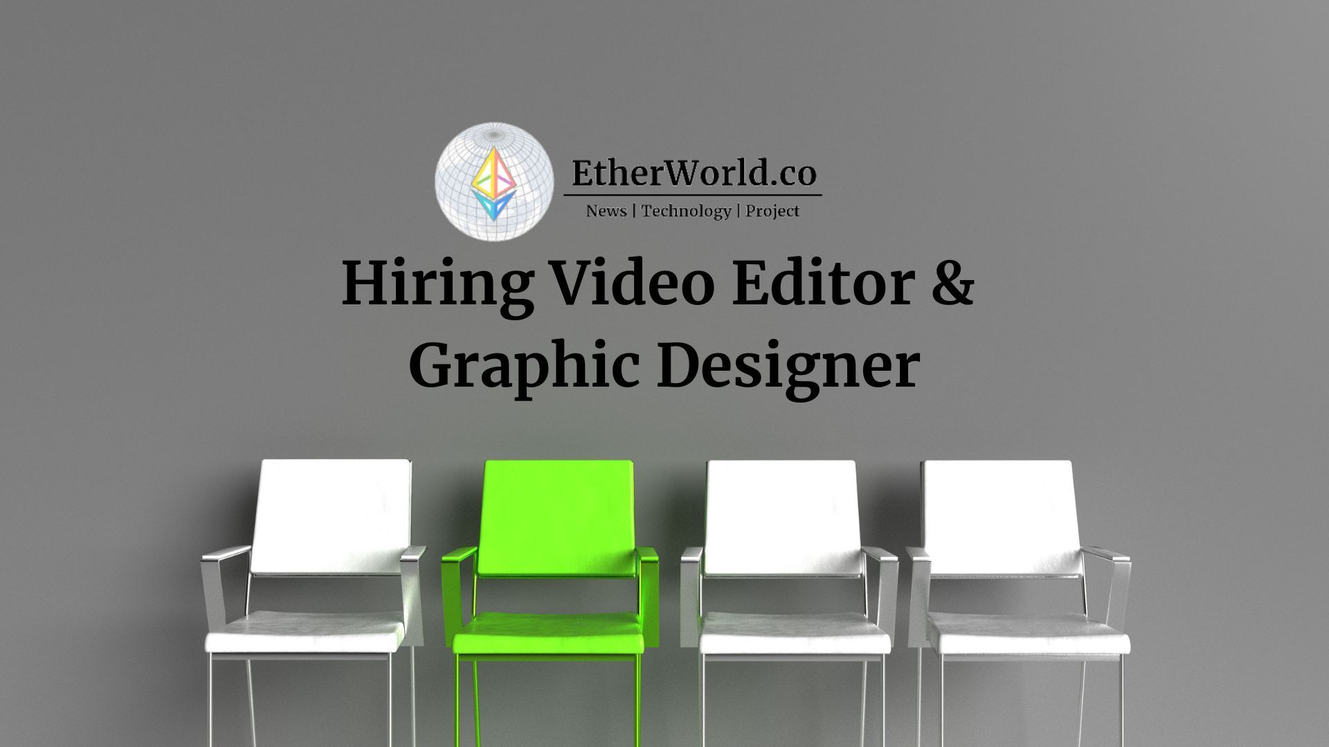 EtherWorld is Hiring Video Editors & Graphic Designers – Join Our Creative Team