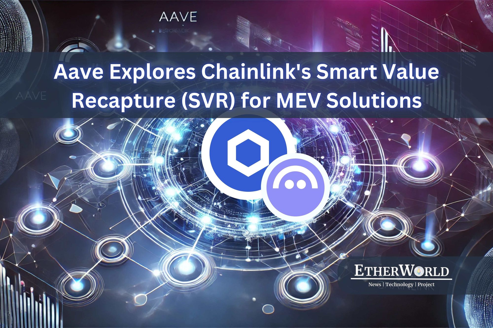 Chainlink’s Smart Value Recapture (SVR) and Aave’s Integration Plans