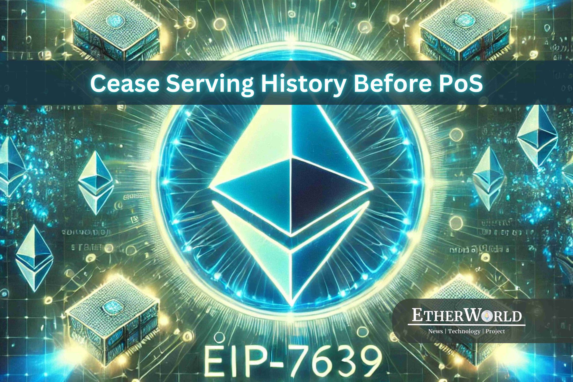 Understanding EIP-7639: Cease Serving History Before PoS