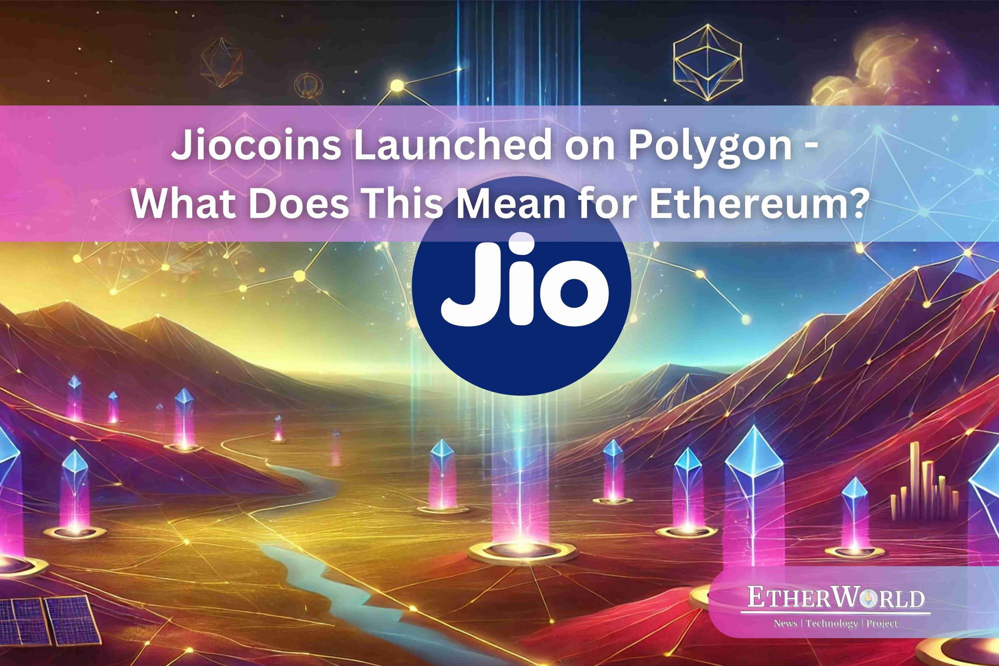 Jiocoins Launched by Jio on Polygon – What Does This Mean for Jio & Ethereum?