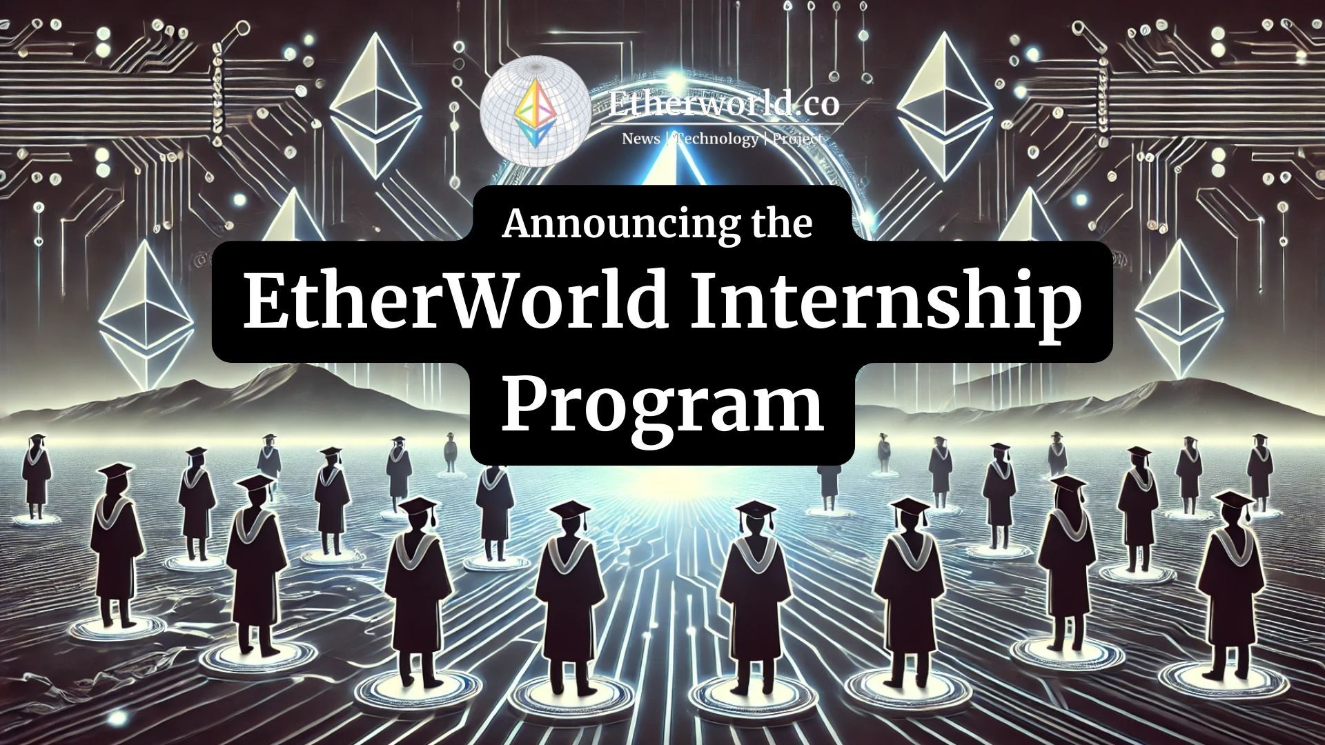 Announcing the EtherWorld Internship Program