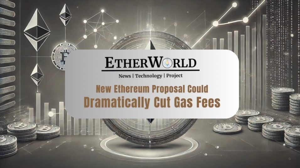 New Ethereum Proposal Could Dramatically Cut Gas Fees