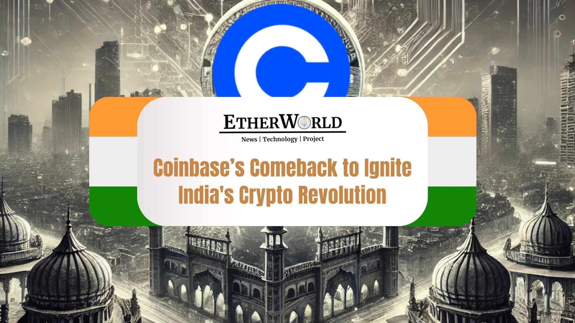 From Ban to Boom: Coinbase’s Daring Comeback to Ignite India's Crypto Revolution