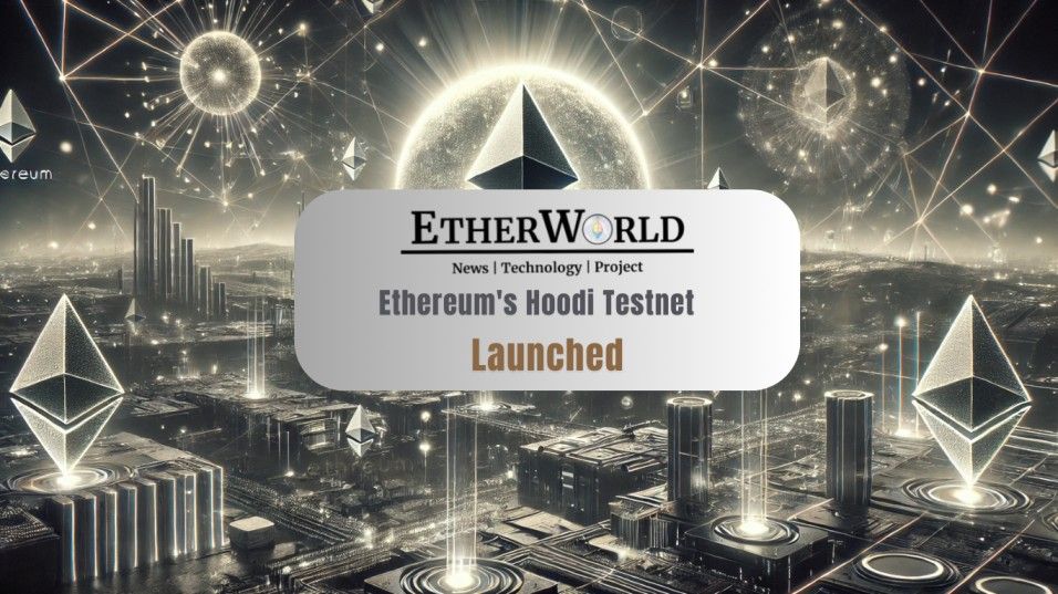 Ethereum's Hoodi Testnet Launched