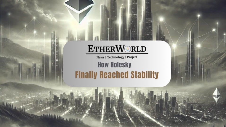 How Holesky Finally Reached Stability