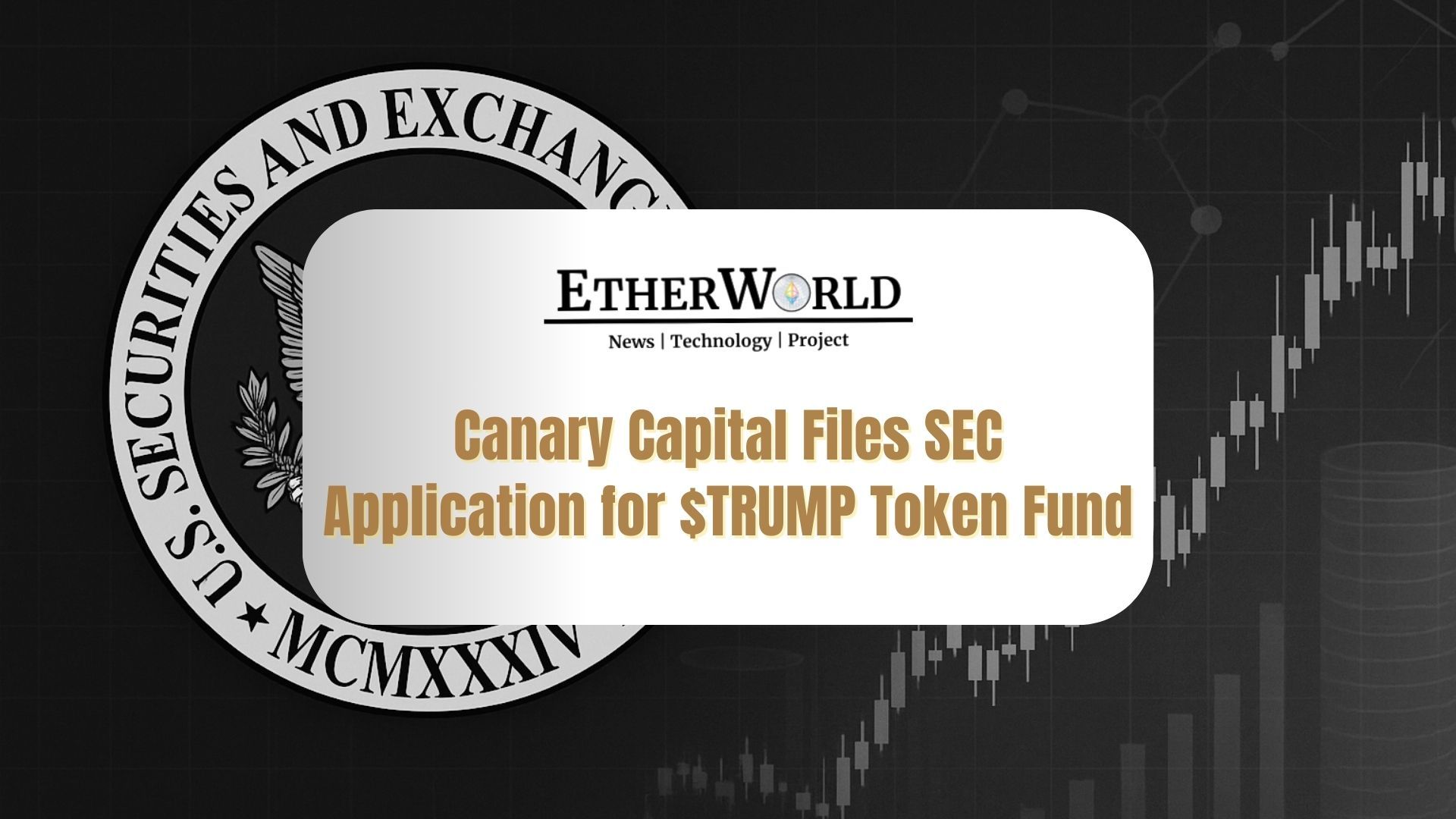Canary Capital Files SEC Application for $TRUMP Token Fund