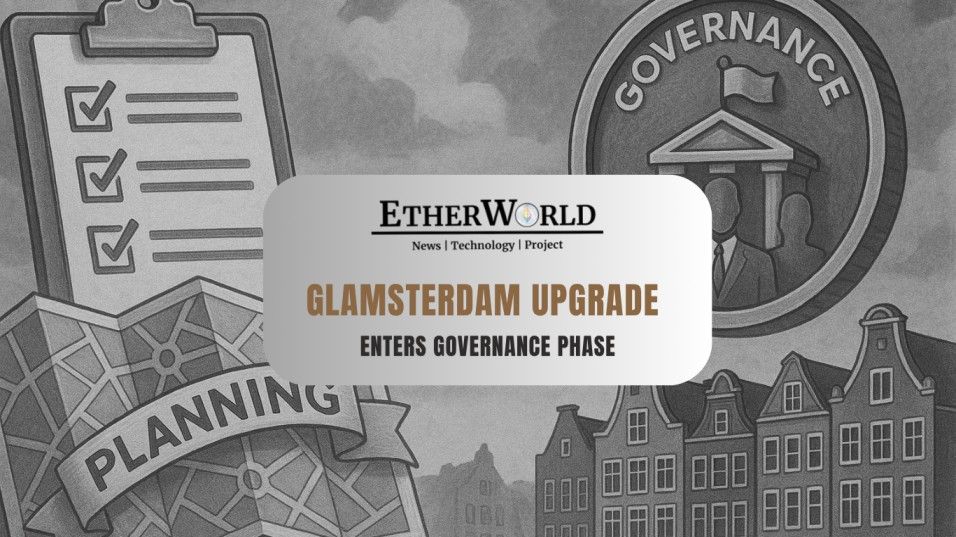 Glamsterdam Upgrade Planning Enters Governance Phase