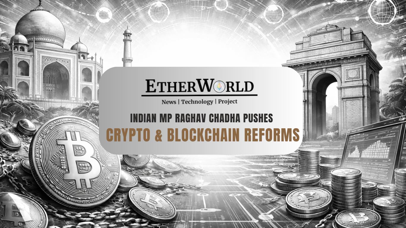 Indian MP Raghav Chadha Pushes Crypto & Blockchain Reforms