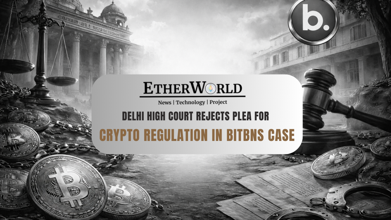 Delhi High Court Rejects Plea for Crypto Regulation in Bitbns Case