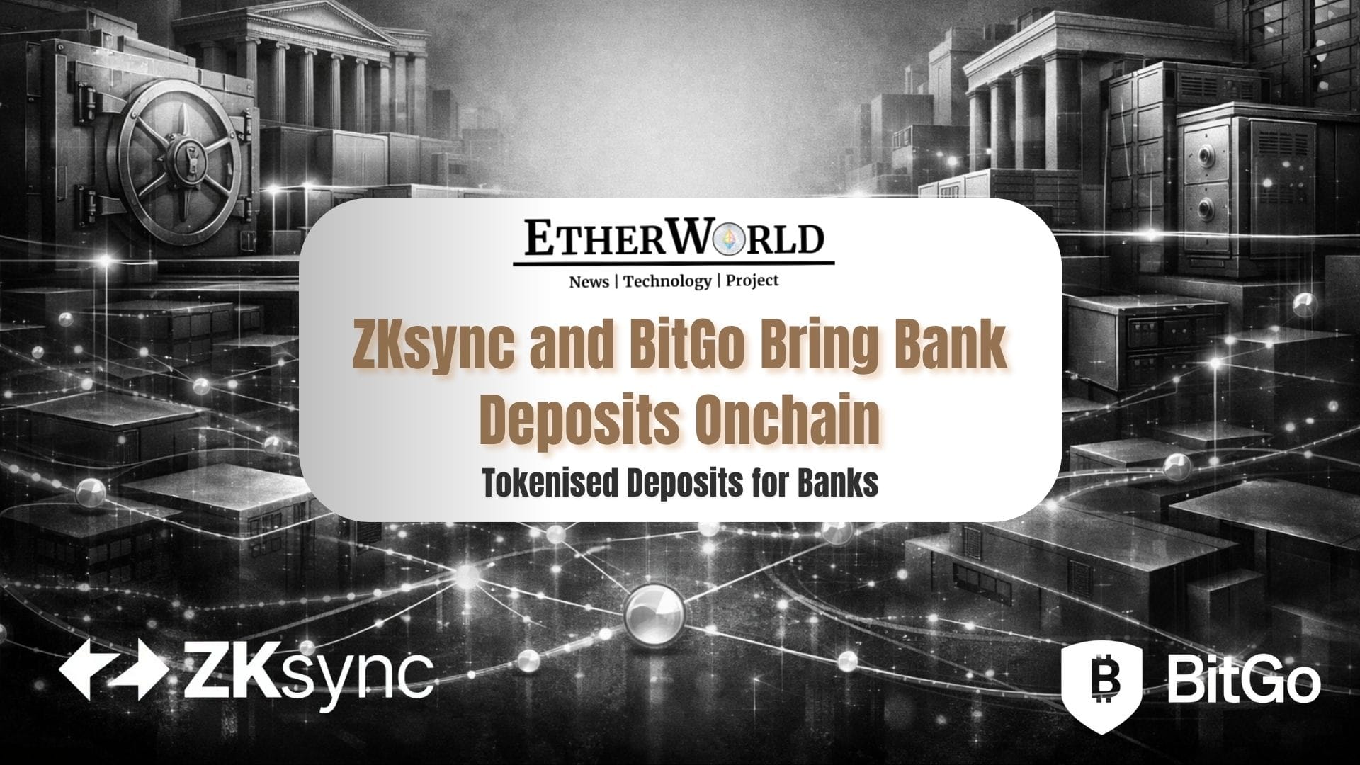 ZKsync and BitGo Bring Bank Deposits Onchain
