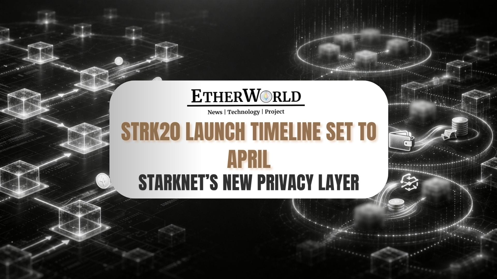 Starknet Targets April Launch for STRK20 Privacy Layer