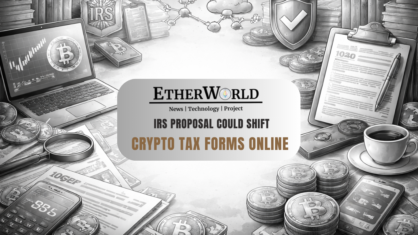 IRS Proposes Digital Tax Forms for Crypto Traders