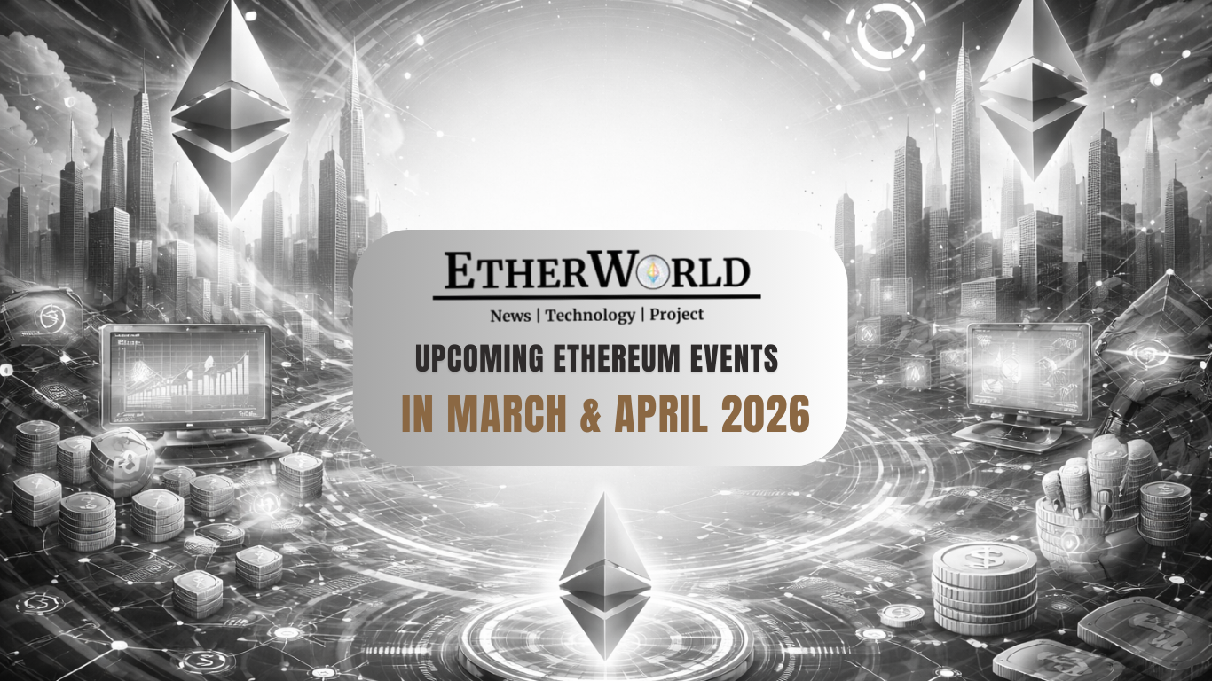 Upcoming Ethereum Events in March & April 2026