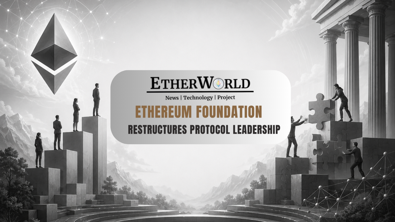 Ethereum Foundation Restructures Protocol Leadership