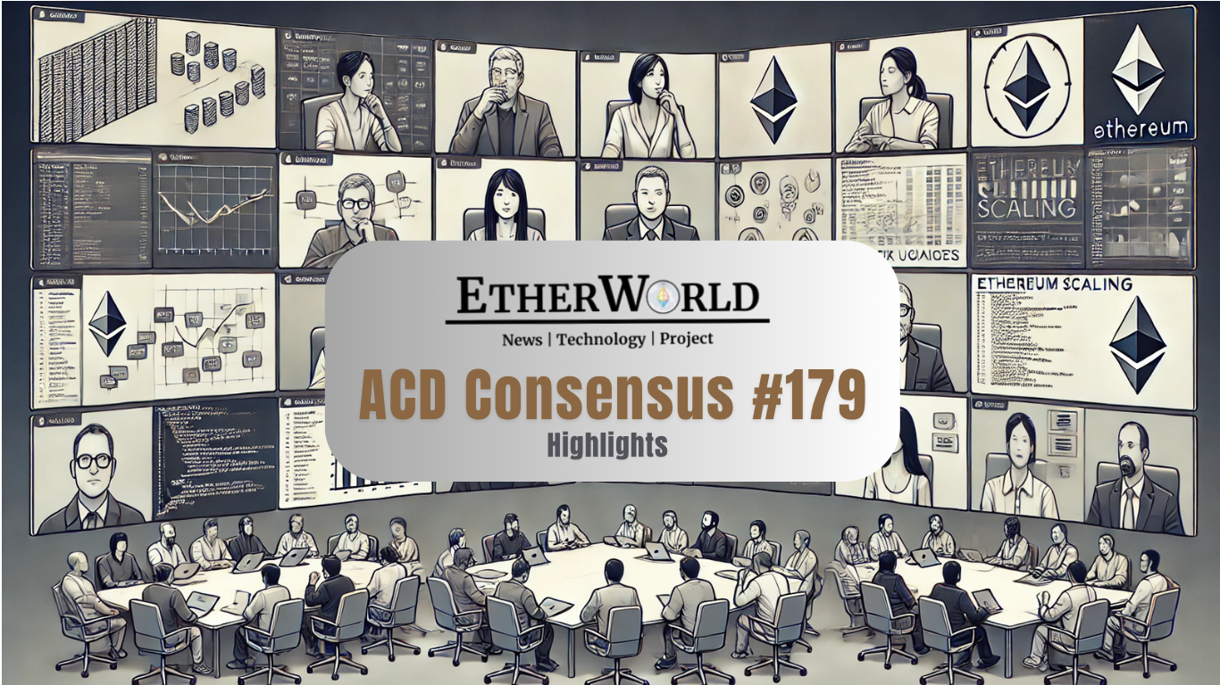 Highlights from the All Core Developers Consensus (ACDC) Call #179