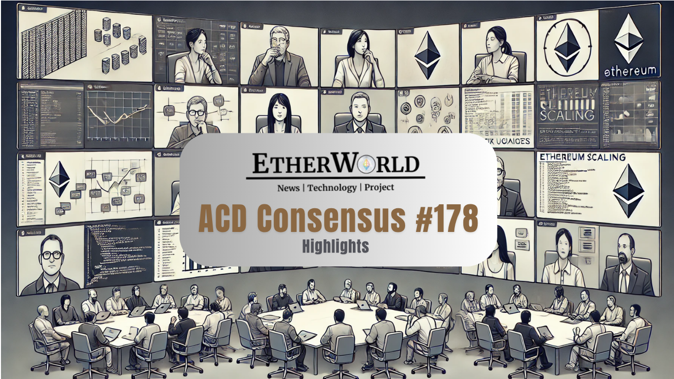 Highlights from the All Core Developers Consensus (ACDC) Call #178