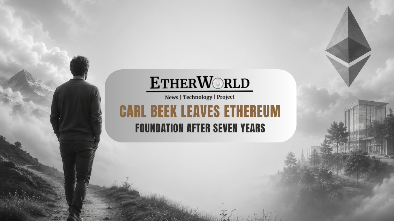 Carl Beek Leaves Ethereum Foundation After Seven Years