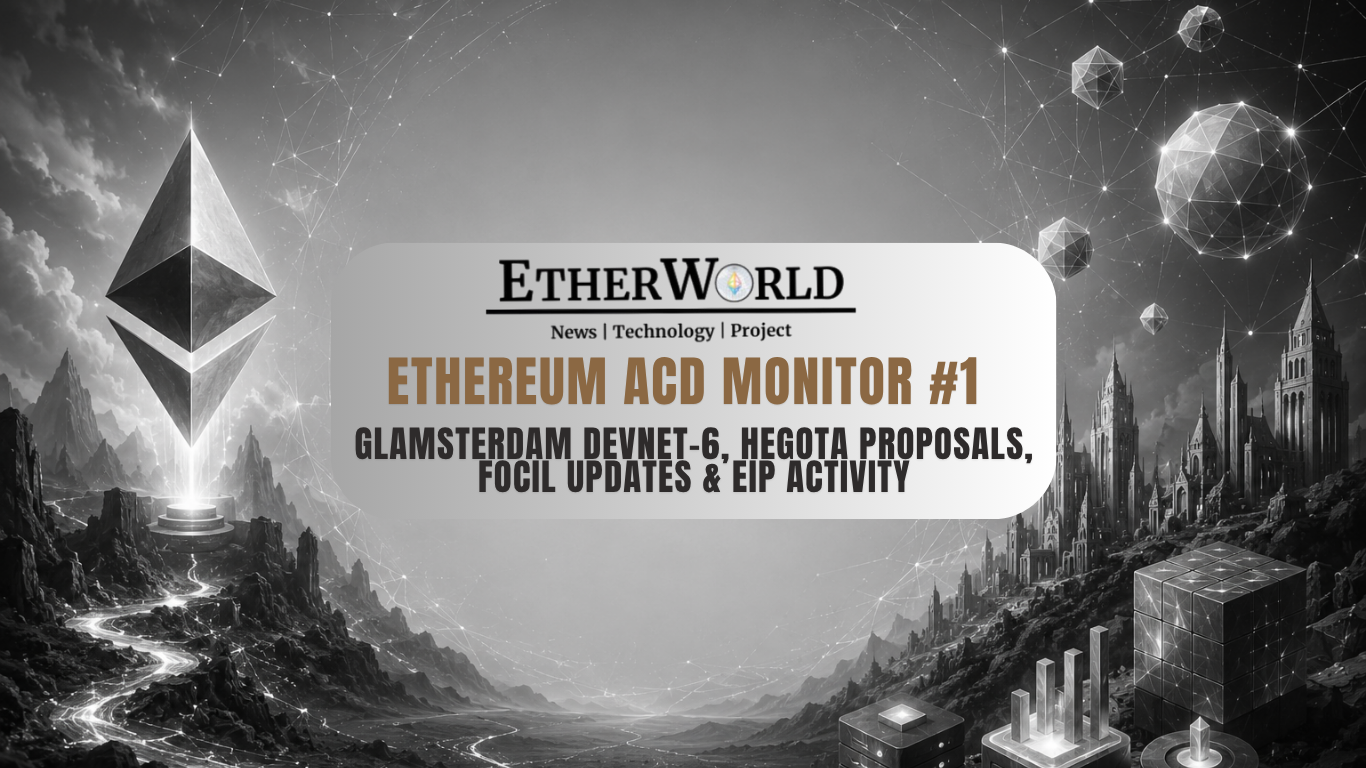 Ethereum ACD Monitor #1: Glamsterdam Devnet-6, Hegota Proposals, FOCIL Updates & EIP Activity