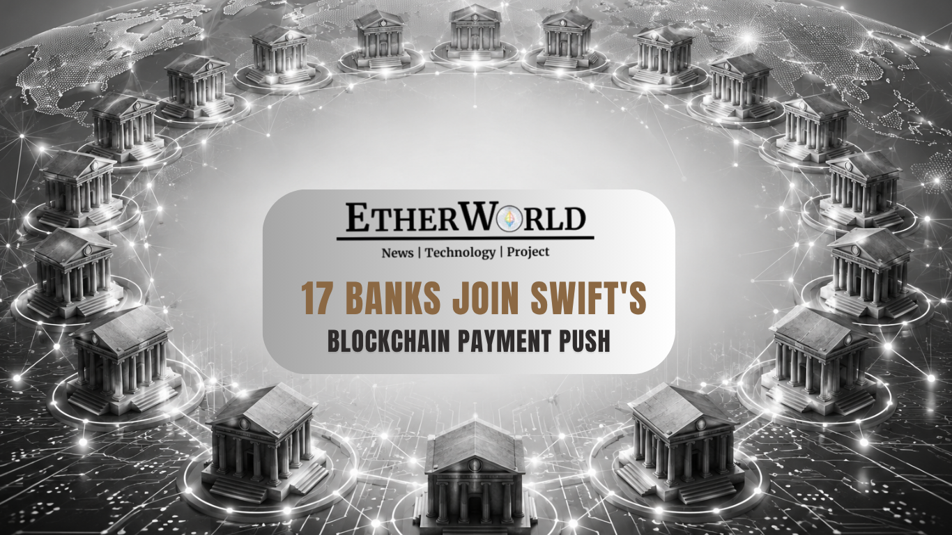 17 Banks Join Swift's Blockchain Payment Push