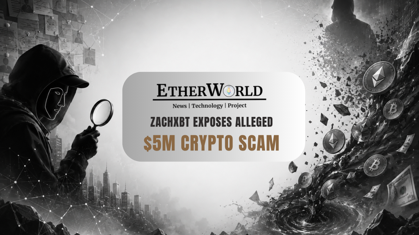 ZachXBT Exposes Alleged $5M Crypto Scam