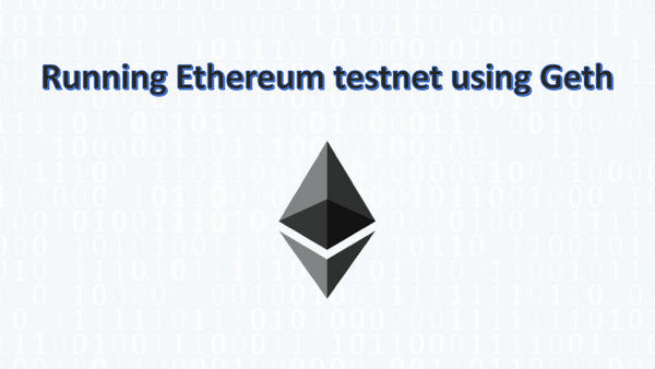 Running Ethereum testnet using Geth