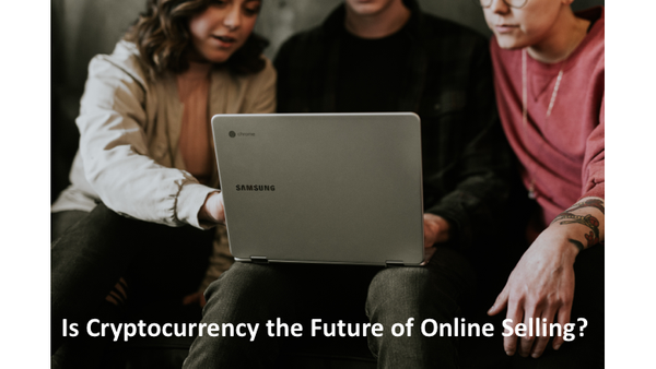 Is Cryptocurrency the Future of Online Selling?