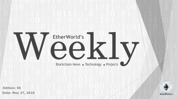 EtherWorld's weekly: May 27, 2018