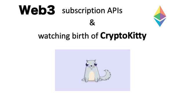 Web3 subscription APIs and watching birth of CryptoKitty