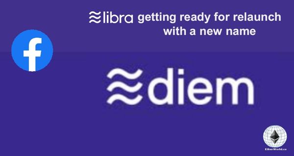 Libra getting ready for a relaunch with a new name Diem