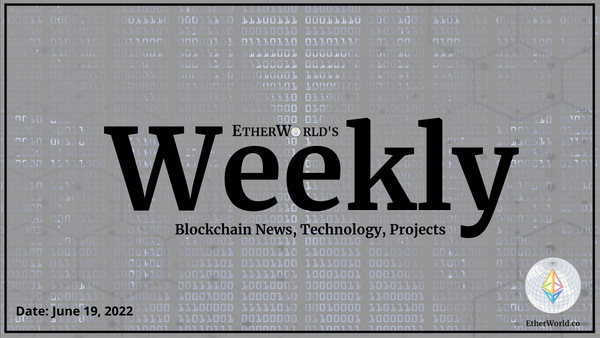 EtherWorld Weekly June 19, 2022