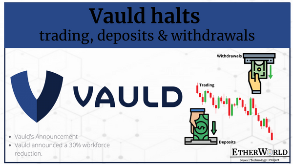 Vauld halts trading, deposits and withdrawals