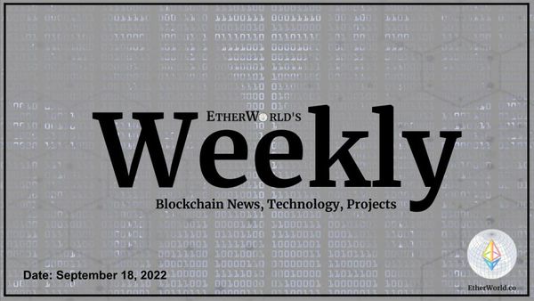 EtherWorld Weekly: September 18, 2022