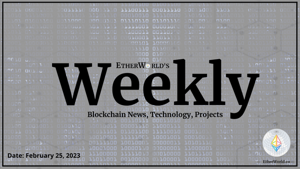EtherWorld Weekly: 25th February, 2023