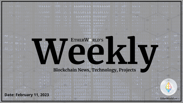 EtherWorld Weekly: 11th February, 2023