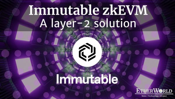Immutable zkEVM : A layer-2 solution
