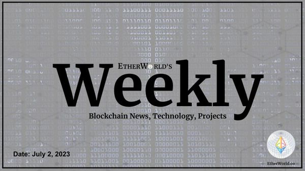 EtherWorld Weekly: 2nd July, 2023