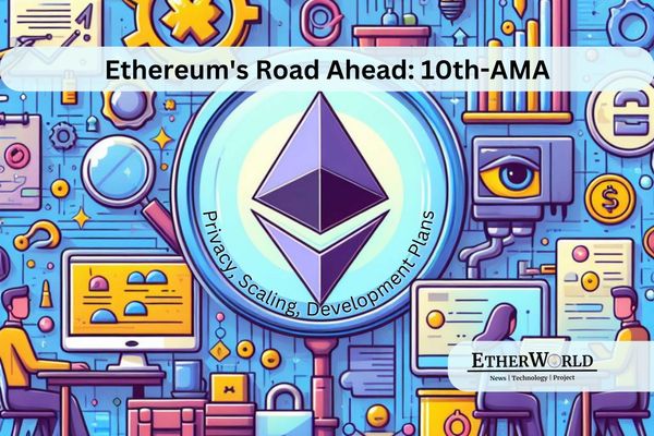 Ethereum's Road Ahead: Scaling, Privacy, and Development Plans