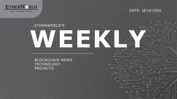 EtherWorld Weekly: 18th October 2024